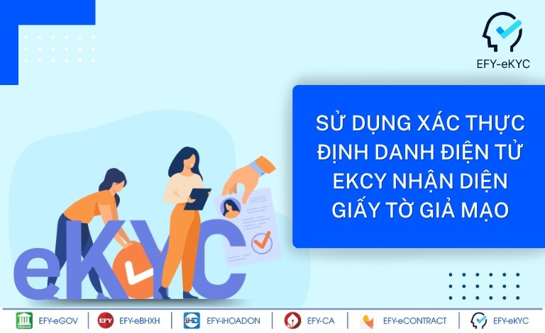 Sử dụng xác thực định danh điện tử eKCY nhận diện giấy tờ giả mạo