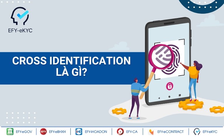 Công nghệ Cross Identification là gì?